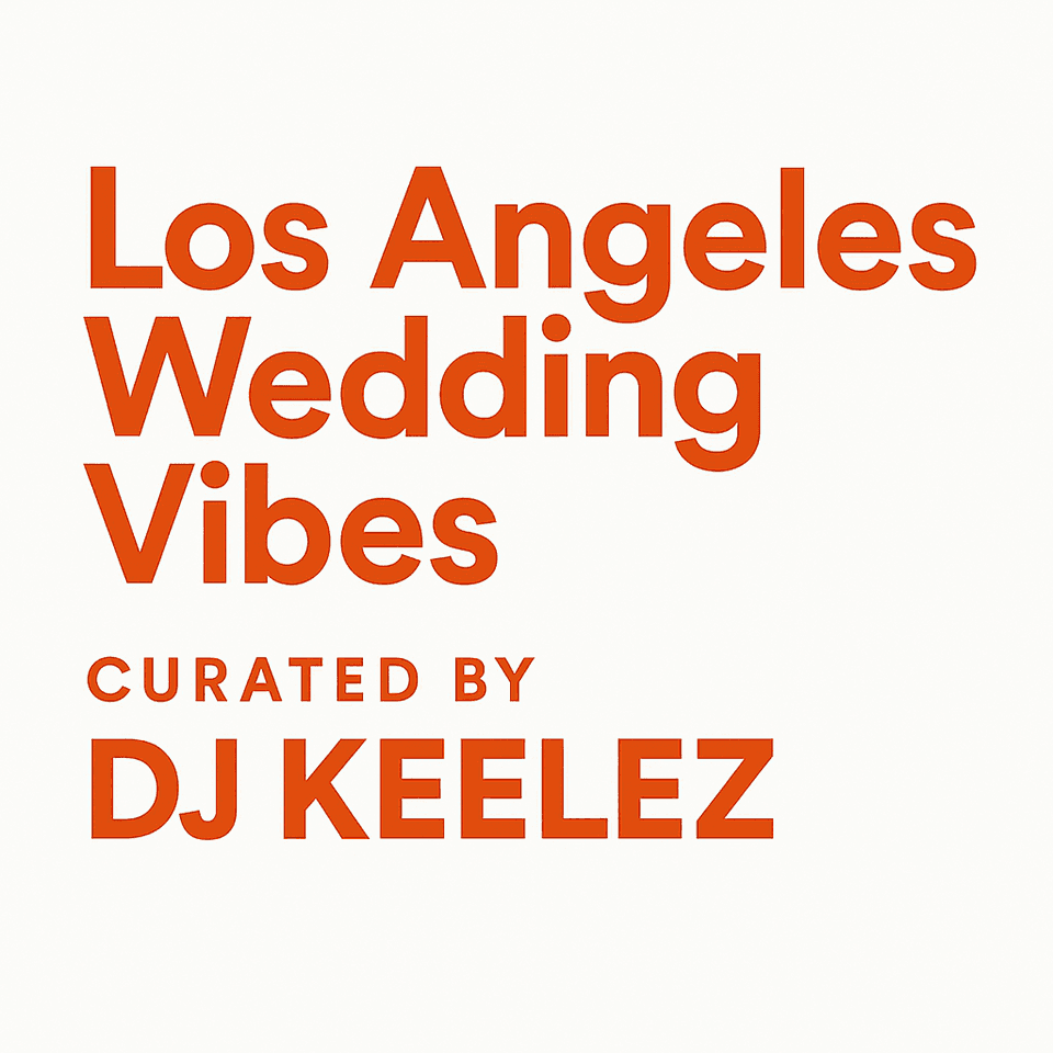 Los Angeles Wedding Vibes – Curated by DJ Keelez